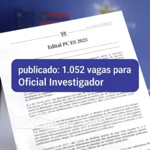 Edital PC ES 2025 publicado: 1.052 vagas para Oficial Investigador
