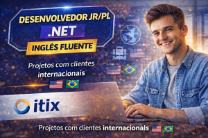 Desenvolvedor JR/PL C# .NET (Inglês Fluente) – Remoto: Atue em Projetos Globais com a Itix