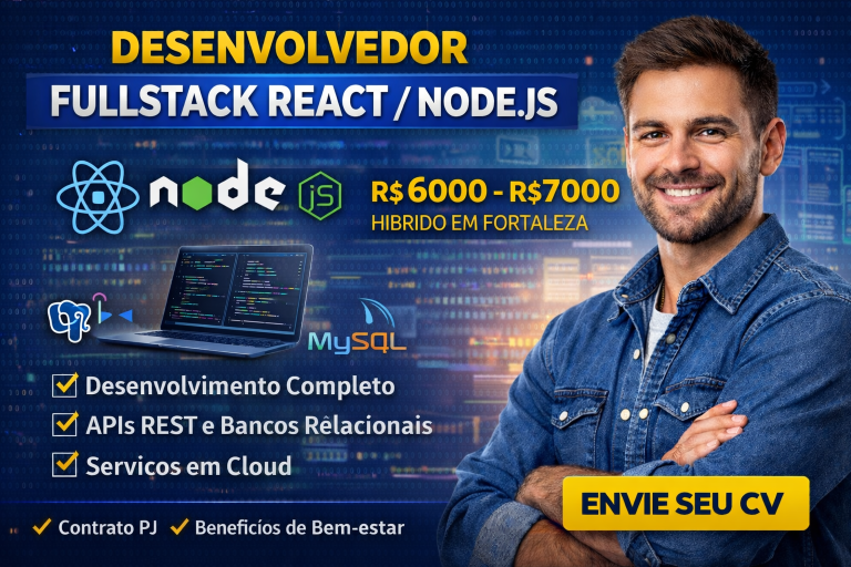 Desenvolvedor Fullstack React/Node.js: Vaga Híbrida em Fortaleza com Salário Competitivo e Stack Moderna