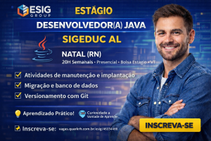 Estágio em Desenvolvimento Java na ESIG Group: Oportunidade Presencial em Natal para Quem Quer Crescer em Tecnologia