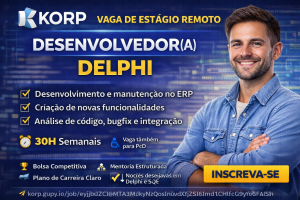 Estágio em Desenvolvimento Delphi na Korp: Chance Remota para Quem Quer Crescer em ERP e Engenharia de Software