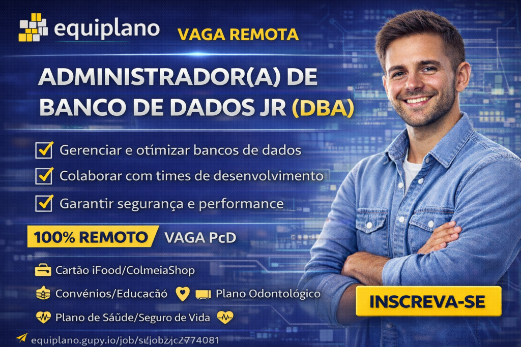 Administrador(a) de Banco de Dados (DBA) Júnior na Equiplano: Tecnologia, Impacto Público e Crescimento Profissional