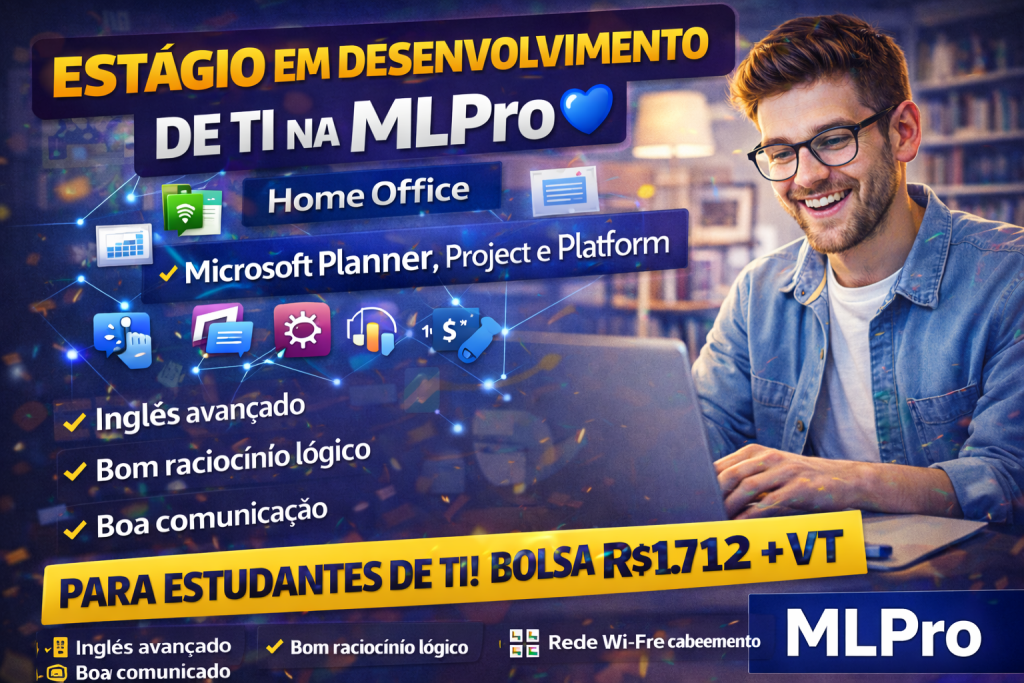 Estágio em Desenvolvimento de TI na MLPro: Vaga Home Office com Bolsa de R$ 1.712 para Atuar com Microsoft 365 e Power Platform
