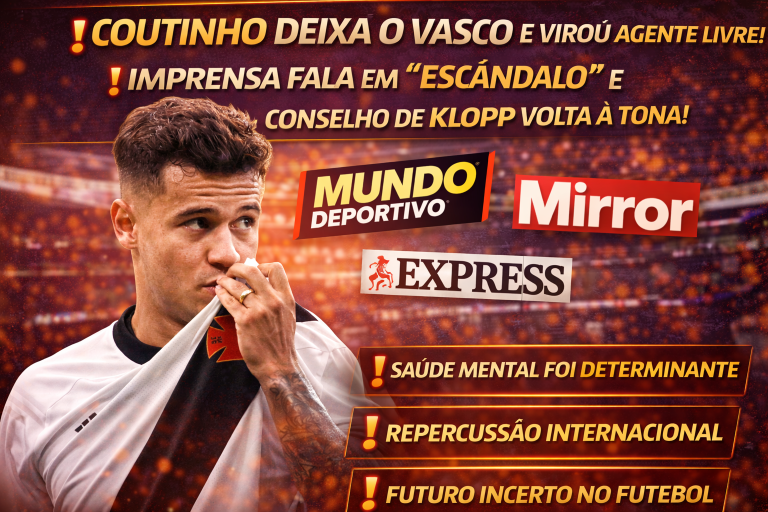 COUTINHO DEIXA O VASCO, VIRA AGENTE LIVRE E REPERCUSSÃO INTERNACIONAL APONTA “ESCÂNDALO” E CONSELHO PROFÉTICO DE KLOPP