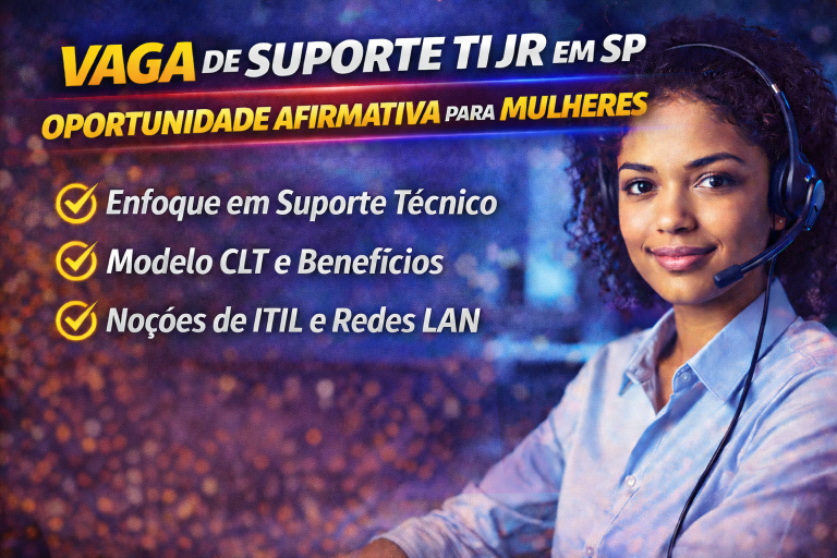 Oportunidade Imperdível: Vaga de Suporte TI Jr em SP com CLT, Benefícios e Ação Afirmativa para Mulheres