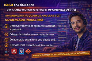 ESTÁGIO EM DESENVOLVIMENTO WEB REMOTO: OPORTUNIDADE PARA ATUAR COM JAVA 11+, QUARKUS, ANGULAR E TRANSFORMAÇÃO DIGITAL INDUSTRIAL