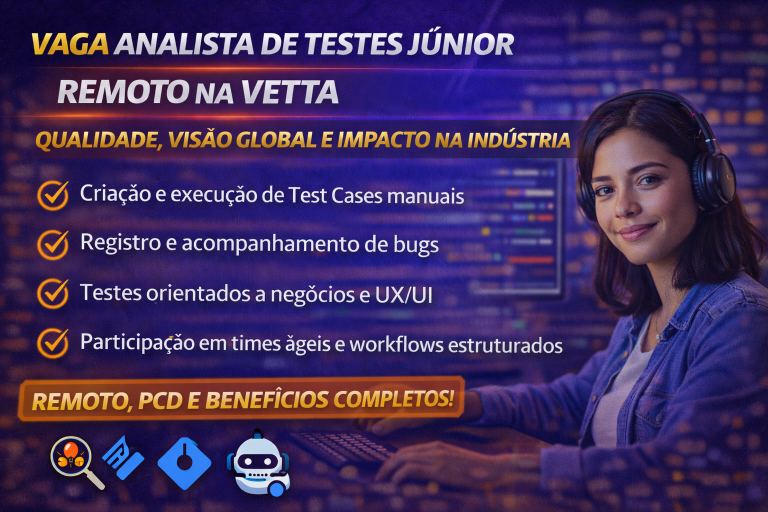 ANALISTA DE TESTES JÚNIOR REMOTO: QUALIDADE ESTRATÉGICA, VISÃO GLOBAL E IMPACTO REAL NA INDÚSTRIA