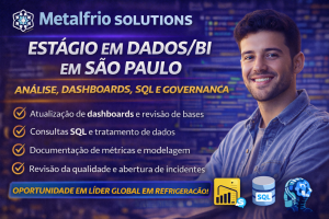 ESTÁGIO EM DADOS E BUSINESS INTELLIGENCE NA METALFRIO SOLUTIONS: SUA OPORTUNIDADE DE CRESCER EM UMA LÍDER GLOBAL DE REFRIGERAÇÃO COMERCIAL