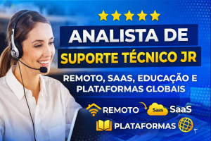 ANALISTA DE SUPORTE TÉCNICO JR (REMOTO): COMO CONSTRUIR UMA CARREIRA SÓLIDA EM SAAS, EDUCAÇÃO CORPORATIVA E PLATAFORMAS GLOBAIS