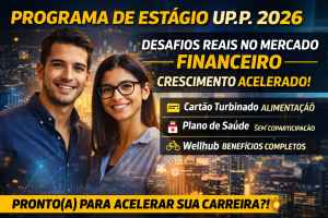 PROGRAMA DE ESTÁGIO UP.P 2026: A 2ª TEMPORADA QUE VAI ACELERAR SUA CARREIRA NO MERCADO FINANCEIRO COM DESAFIOS REAIS, BENEFÍCIOS COMPLETOS E DESENVOLVIMENTO ACELERADO