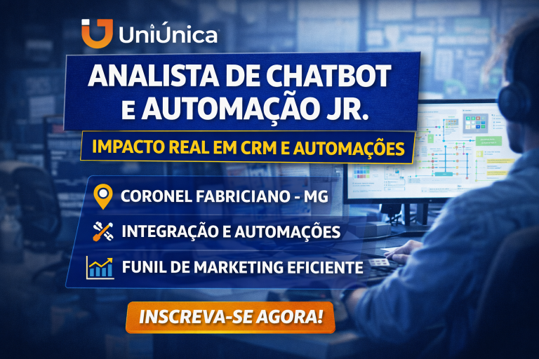 ANALISTA DE CHATBOT E AUTOMAÇÃO JÚNIOR NA UNIÚNICA: CARREIRA EM CRM, INTEGRAÇÕES E AUTOMAÇÕES COM IMPACTO REAL NO FUNIL DE MARKETING