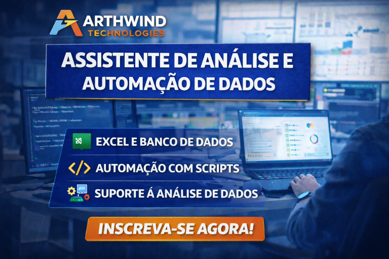 ASSISTENTE DE ANÁLISE E AUTOMAÇÃO DE DADOS NA ARTHWIND TECHNOLOGIES: CARREIRA EM DADOS, EXCEL, SQL E AUTOMAÇÃO