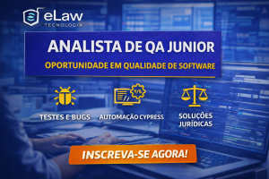 ANALISTA DE QA JÚNIOR NA ELAW TECNOLOGIA: CONSTRUA SUA CARREIRA EM QUALIDADE DE SOFTWARE, AUTOMAÇÃO E INOVAÇÃO JURÍDICA