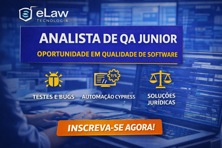 ANALISTA DE QA JÚNIOR NA ELAW TECNOLOGIA: CONSTRUA SUA CARREIRA EM QUALIDADE DE SOFTWARE, AUTOMAÇÃO E INOVAÇÃO JURÍDICA