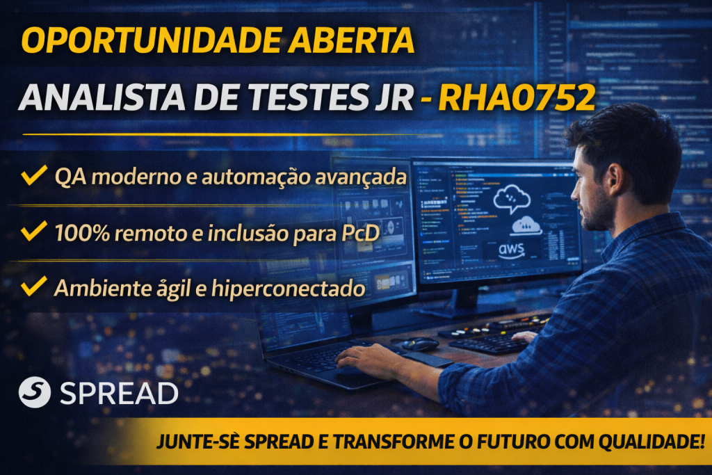 ANALISTA DE TESTES JR NA SPREAD: QA MODERNO, AUTOMAÇÃO AVANÇADA E INOVAÇÃO 100% REMOTA EM UMA DAS MAIORES EMPRESAS DE TECNOLOGIA DO BRASIL