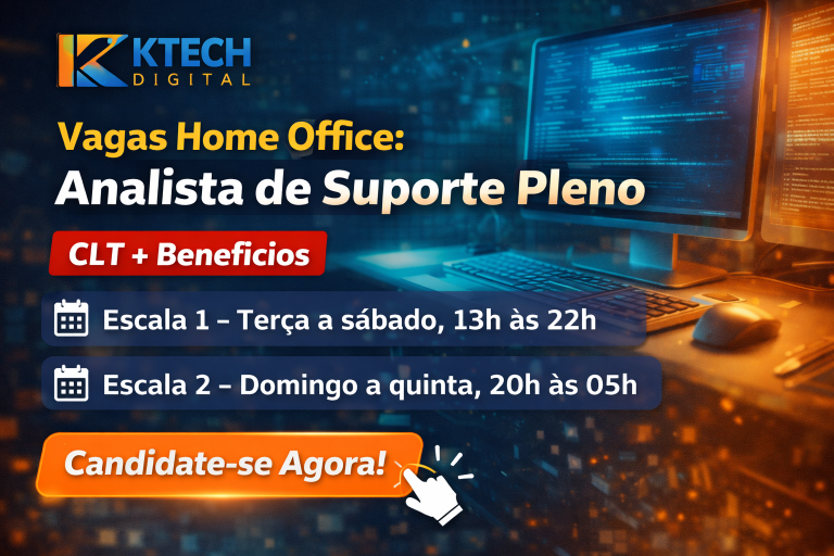 ANALISTA DE SUPORTE PLENO HOME OFFICE NA KTECH DIGITAL: OPORTUNIDADE CLT 5×2 COM FOCO EM N2, INTEGRAÇÕES E PLATAFORMAS CRÍTICAS