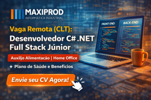 DESENVOLVEDOR C# .NET FULL STACK JÚNIOR REMOTO NA MAXIPROD: CARREIRA EM TECNOLOGIA COM BENEFÍCIOS COMPETITIVOS E CRESCIMENTO CONTÍNUO