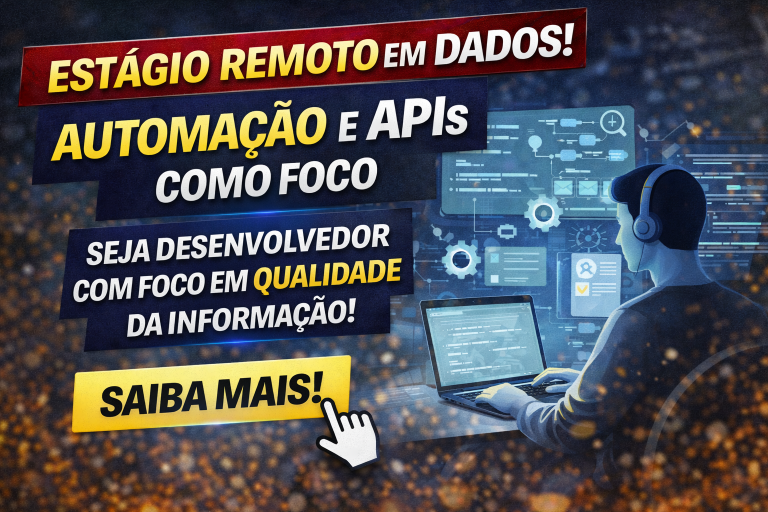 ESTÁGIO REMOTO EM DADOS: OPORTUNIDADE PARA DESENVOLVEDOR(A) COM FOCO EM AUTOMAÇÃO, APIs E QUALIDADE DE INFORMAÇÃO