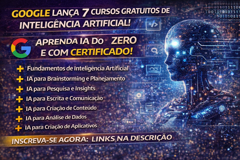 GOOGLE LIBERA 7 CURSOS GRATUITOS DE INTELIGÊNCIA ARTIFICIAL COM CERTIFICADO: APRENDA IA DO ZERO À CRIAÇÃO DE APLICATIVOS SEM PROGRAMAR
