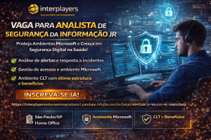 Analista de Segurança da Informação Jr na Interplayers: Proteja Ambientes Microsoft e Impulsione a Segurança Digital na Saúde