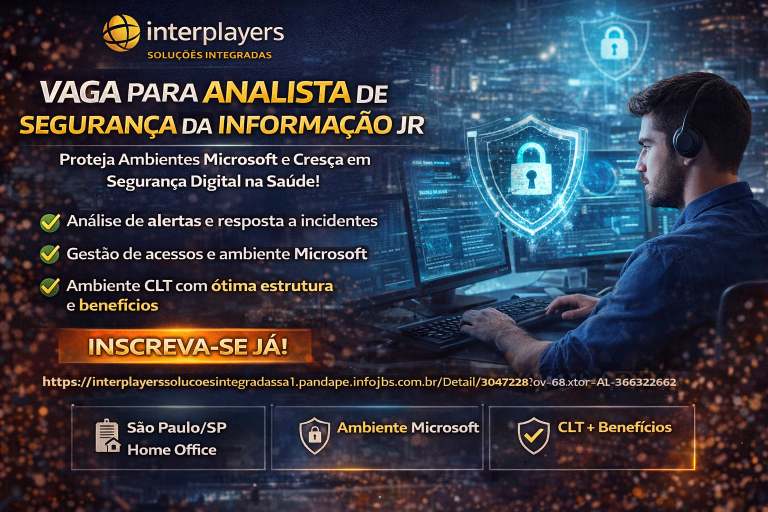Analista de Segurança da Informação Jr na Interplayers: Proteja Ambientes Microsoft e Impulsione a Segurança Digital na Saúde