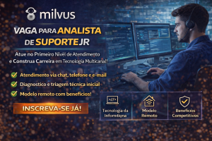 Analista de Suporte JR na Milvus: Atue no Primeiro Nível de Atendimento e Construa Carreira em Tecnologia Multicanal