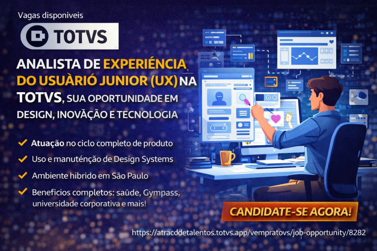 ANALISTA DE EXPERIÊNCIA DO USUÁRIO JÚNIOR (UX) NA TOTVS: SUA OPORTUNIDADE DE CRESCER EM DESIGN, INOVAÇÃO E TECNOLOGIA