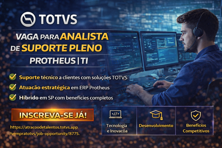 ANALISTA DE SUPORTE TÉCNICO PLENO – PROTHEUS | TOTVS: TORNE-SE REFERÊNCIA EM ERP E SUPORTE DE ALTA PERFORMANCE