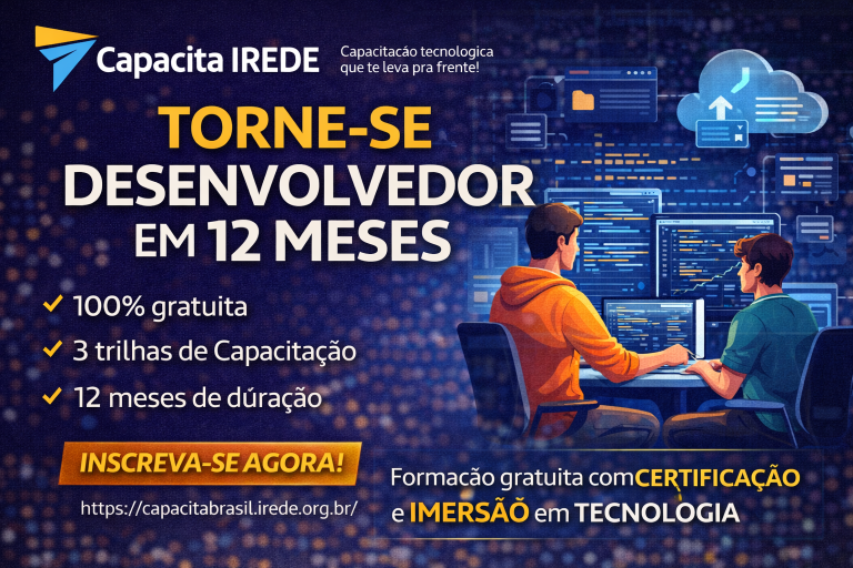 CAPACITA IREDE 2026: 12 MESES PARA SE TORNAR DESENVOLVEDOR COM FORMAÇÃO GRATUITA, CERTIFICAÇÃO E IMERSÃO REAL