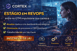 ESTÁGIO EM REVOPS NA CORTEX: TRANSFORME DADOS EM ESTRATÉGIA E IMPULSIONE SUA CARREIRA NO CORAÇÃO DO GO-TO-MARKET