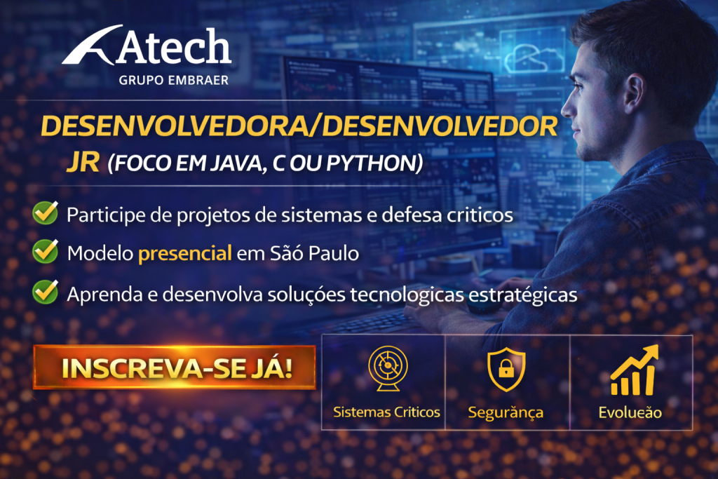 DESENVOLVEDORA/DESENVOLVEDOR JR NA ATECH (GRUPO EMBRAER): CONSTRUA SISTEMAS CRÍTICOS E ELEVE SUA CARREIRA EM TECNOLOGIA DE ALTO IMPACTO