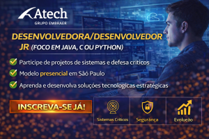 DESENVOLVEDORA/DESENVOLVEDOR JR NA ATECH (GRUPO EMBRAER): CONSTRUA SISTEMAS CRÍTICOS E ELEVE SUA CARREIRA EM TECNOLOGIA DE ALTO IMPACTO
