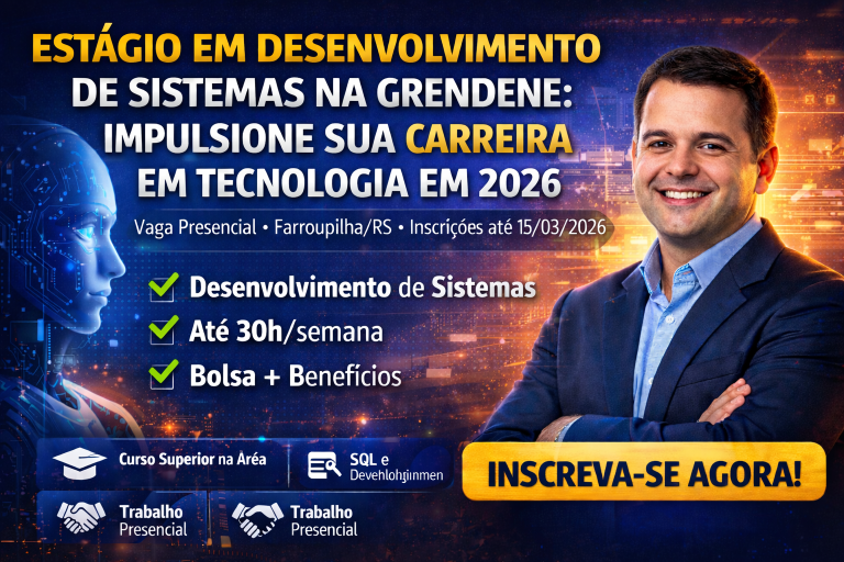 ESTÁGIO EM DESENVOLVIMENTO DE SISTEMAS NA GRENDENE: O PASSO DECISIVO PARA ACELERAR SUA CARREIRA EM TECNOLOGIA EM 2026