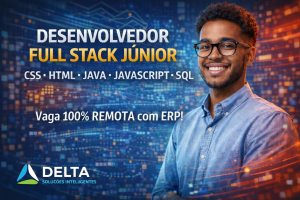 DESENVOLVEDOR(A) FULL STACK JÚNIOR REMOTO NA DELTA SOLUÇÕES INTELIGENTES: ATUE COM ERP, JAVA, JAVASCRIPT E SQL EM HOME OFFICE