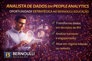 ANALISTA DE DADOS NO BERNOULLI EDUCAÇÃO: COMO SE DESTACAR EM PEOPLE ANALYTICS E CONQUISTAR UMA VAGA ESTRATÉGICA NO SETOR EDUCACIONAL