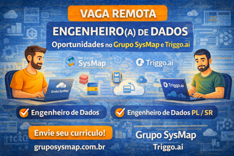 Vagas Remotas para Engenheiro de Dados no Grupo SysMap e Triggo.ai: Oportunidades em Data Engineering, Big Data e Cloud Analytics