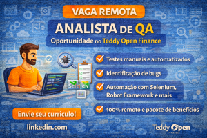VAGA REMOTA PARA ANALISTA DE QA NA TEDDY OPEN FINANCE: OPORTUNIDADE EM TESTES DE SOFTWARE, AUTOMAÇÃO E QUALIDADE EM FINTECH INOVADORA
