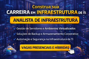 Carreira em Infraestrutura de TI: Como se Tornar um Analista de Infraestrutura Especialista em Servidores, Backup e Armazenamento Corporativo