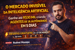 O Mercado Invisível da Inteligência Artificial: Como Criar Agentes Autônomos que Empresas Pagam Até R$30 Mil em Apenas 5 Dias de Aprendizado
