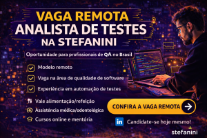 Vaga Remota para Analista de Testes na Stefanini: Oportunidade para Profissionais de QA que Querem Crescer em uma Empresa Global de Tecnologia