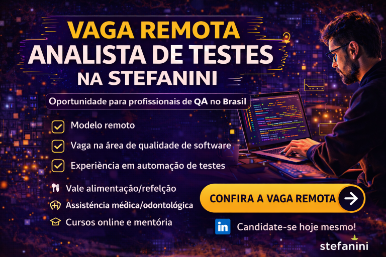 Vaga Remota para Analista de Testes na Stefanini: Oportunidade para Profissionais de QA que Querem Crescer em uma Empresa Global de Tecnologia