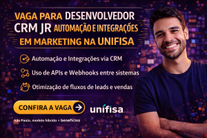 Vaga para Desenvolvedor CRM Jr na Unifisa: Automação, Integrações e Tecnologia Aplicada ao Marketing Digital