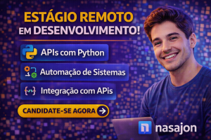 Estágio Remoto em Desenvolvimento na Nasajon: Oportunidade para Aprender Python, APIs, Automação e Integrações de Sistemas