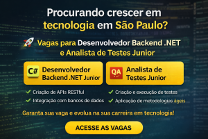 Oportunidades em Tecnologia em São Paulo: Como Iniciar ou Consolidar sua Carreira como Desenvolvedor .NET Backend ou Analista de Testes de Software