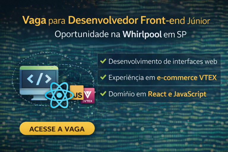 Oportunidade em Desenvolvimento Front-end no Setor de Tecnologia e E-commerce: Como a Vaga de Desenvolvedor Front-end Júnior na Whirlpool Pode Impulsionar sua Carreira