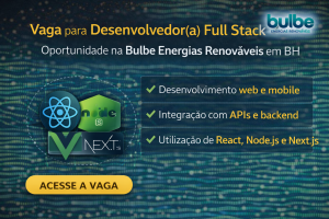 Carreira em Energia Renovável e Tecnologia: Como a Vaga de Desenvolvedor(a) Full Stack Júnior na Bulbe Energias Renováveis Pode Transformar sua Jornada em Desenvolvimento Web e Mobile