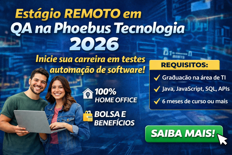 Estágio Remoto em QA na Phoebus Tecnologia: oportunidade para iniciar carreira em testes de software e automação em plataformas de pagamento