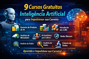9 Cursos Gratuitos de Inteligência Artificial que Podem Transformar sua Carreira em IA, Ciência de Dados e Tecnologia