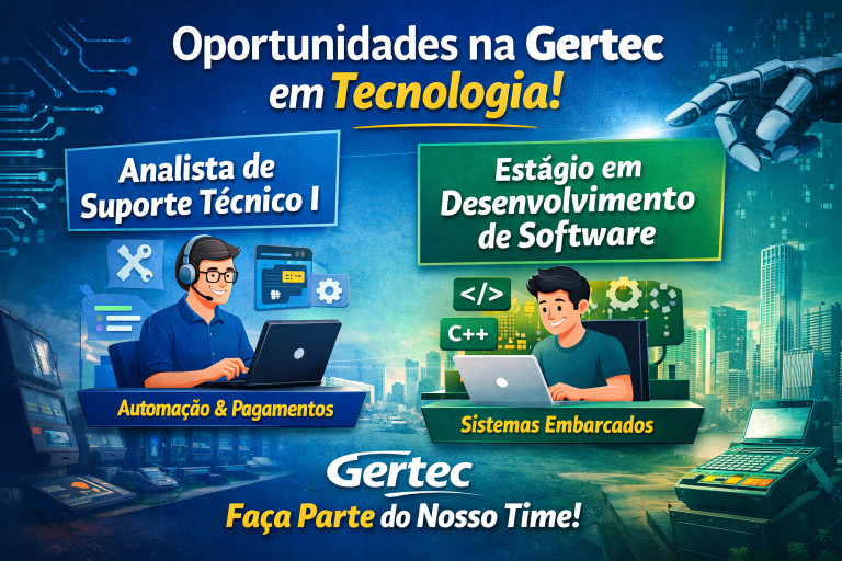 Gertec Abre Oportunidades em Tecnologia: Analista de Suporte Técnico e Estágio em Desenvolvimento de Software no Setor de Automação Comercial e Pagamentos Digitais