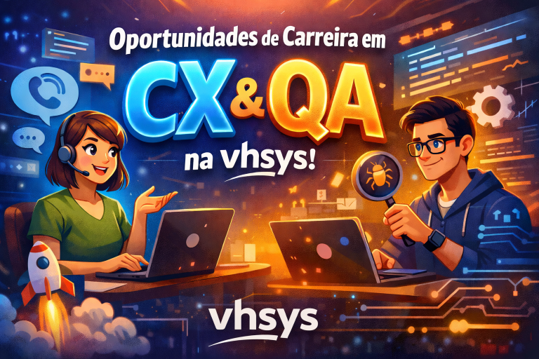 vhsys abre oportunidades em tecnologia e experiência do cliente: carreira em CX e QA em uma empresa que transforma a gestão de micro e pequenos negócios